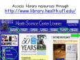 Access library resources through http://www.library.health.ufl.edu/ PowerPoint PPT Presentation