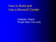 How to Build and Use a Beowulf Cluster