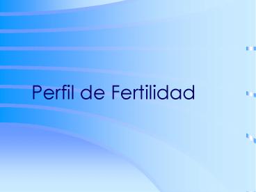 Perfil de Fertilidad