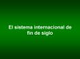 El sistema internacional de fin de siglo PowerPoint PPT Presentation