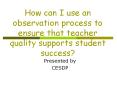 How can I use an observation process to ensure that teacher quality supports student success? PowerPoint PPT Presentation