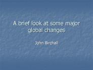 A brief look at some major global changes