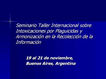 Seminario Taller Internacional sobre Intoxicaciones por Plaguicidas y Armonizaci