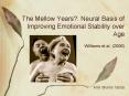 The Mellow Years?: Neural Basis of Improving Emotional Stability over Age PowerPoint PPT Presentation
