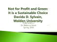 Not for Profit and Green:  It is a Sustainable Choice Davida D. Sylvain, Walden University PowerPoint PPT Presentation