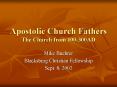 Apostolic Church Fathers The Church from 100-300AD PowerPoint PPT Presentation