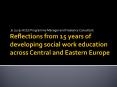 Reflections from 15 years of developing social work education across Central and Eastern Europe PowerPoint PPT Presentation
