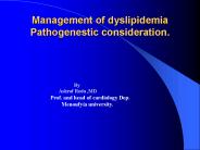 Management of dyslipidemia Pathogenestic consideration.