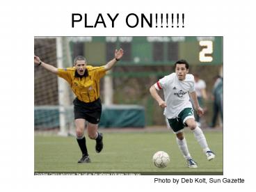 PLAY ON!!!!!!