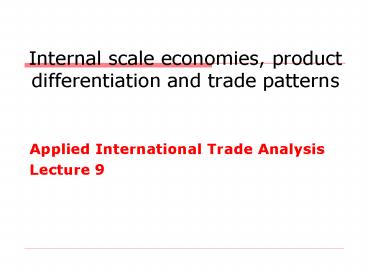 Internal scale economies, product differentiation and trade patterns