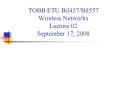 TOBB ETU Bil457/Bil557 Wireless Networks Lecture 02 September 17, 2008 PowerPoint PPT Presentation