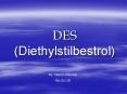 DES (Diethylstilbestrol) PowerPoint PPT Presentation