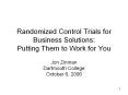 Randomized Control Trials for Business Solutions: Putting Them to Work for You PowerPoint PPT Presentation