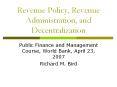 Revenue Policy, Revenue Administration, and Decentralization PowerPoint PPT Presentation