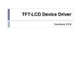 TFT-LCD Device Driver PowerPoint PPT Presentation
