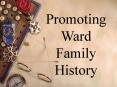 Promoting Ward Family History PowerPoint PPT Presentation