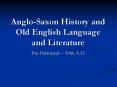 Anglo-Saxon History and Old English Language and Literature PowerPoint PPT Presentation