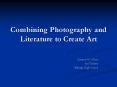 Combining Photography and Literature to Create Art PowerPoint PPT Presentation
