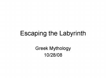 Escaping the Labyrinth