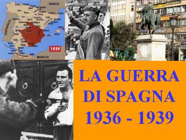 LA GUERRA  DI SPAGNA 1936 - 1939