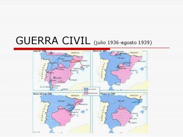 GUERRA CIVIL (julio 1936-agosto 1939)