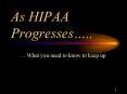 As HIPAA Progresses PowerPoint PPT Presentation