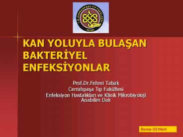 KAN YOLUYLA BULASAN BAKTERIYEL ENFEKSIYONLAR