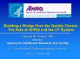 Building a Bridge Over the Quality Chasm: The Role of AHRQ and the UT System PowerPoint PPT Presentation