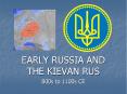 EARLY RUSSIA AND THE KIEVAN RUS PowerPoint PPT Presentation