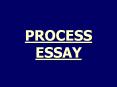PROCESS ESSAY PowerPoint PPT Presentation