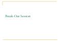 Break-Out Session PowerPoint PPT Presentation