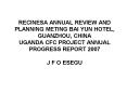RECINESA ANNUAL REVIEW AND PLANNING METING BAI YUN HOTEL, GUANZHOU, CHINA UGANDA CFC PROJECT ANNUAL PROGRESS REPORT 2007 J F O ESEGU PowerPoint PPT Presentation
