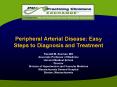 Peripheral Arterial Disease: Easy Steps to Diagnosis and Treatment PowerPoint PPT Presentation
