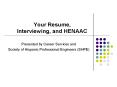 Your Resume, Interviewing, and HENAAC PowerPoint PPT Presentation