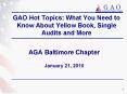 GAO Hot Topics: What You Need to Know About Yellow Book, Single Audits and More PowerPoint PPT Presentation