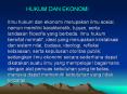 HUKUM DAN EKONOMI  Ilmu hukum dan ekonomi merupakan ilmu sosial, namun memiliki karakteristik, tujuan, serta landasan filosofis yang berbeda. Ilmu hukum bersifat normatif, ideal yang merupakan kristalisasi dari sistem nilai, budaya, ideologi, refleksi PowerPoint PPT Presentation