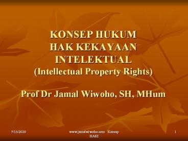 KONSEP HUKUM HAK KEKAYAAN INTELEKTUAL (Intellectual Property Rights) Prof Dr Jamal Wiwoho, SH, MHum