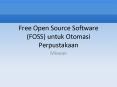 Free Open Source Software (FOSS) untuk Otomasi Perpustakaan PowerPoint PPT Presentation
