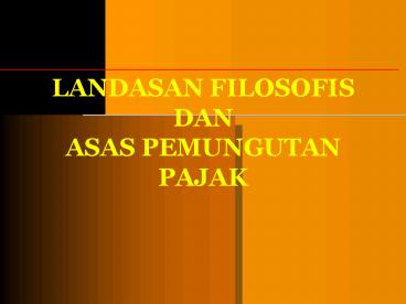 LANDASAN FILOSOFIS DAN ASAS PEMUNGUTAN PAJAK