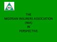THE NIGERIAN INSURERS ASSOCIATION (NIA) IN PERSPECTIVE PowerPoint PPT Presentation