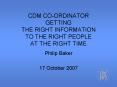 CDM CO-ORDINATOR GETTING THE RIGHT INFORMATION TO THE RIGHT PEOPLE AT THE RIGHT TIME