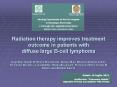 Radiation therapy improves treatment outcome in patients with diffuse large B-cell lymphoma Luigi Marcheselli, Raffaella Marcheselli, Alessia Bari, Eliana Valentina Liardo, Fortunato Morabito, Luca Baldini, Maura Brugiatelli, Francesco Merli, Nicola Di PowerPoint PPT Presentation
