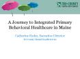 A Journey to Integrated Primary Behavioral Healthcare in Maine PowerPoint PPT Presentation