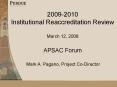 2009-2010 Institutional Reaccreditation Review March 12, 2008 APSAC Forum PowerPoint PPT Presentation