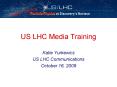 US LHC Media Training PowerPoint PPT Presentation