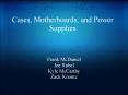 Cases, Motherboards, and Power Supplies PowerPoint PPT Presentation