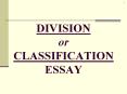 DIVISION or CLASSIFICATION ESSAY PowerPoint PPT Presentation
