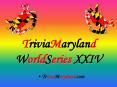 TriviaMaryland WorldSeries XXIV PowerPoint PPT Presentation