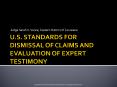 U.S. STANDARDS FOR DISMISSAL OF CLAIMS AND EVALUATION OF EXPERT TESTIMONY PowerPoint PPT Presentation