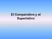 El Comparativo y el Superlativo